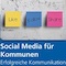 Neues Fachbuch zum Einsatz von Social Media in Kommunen erschienen.